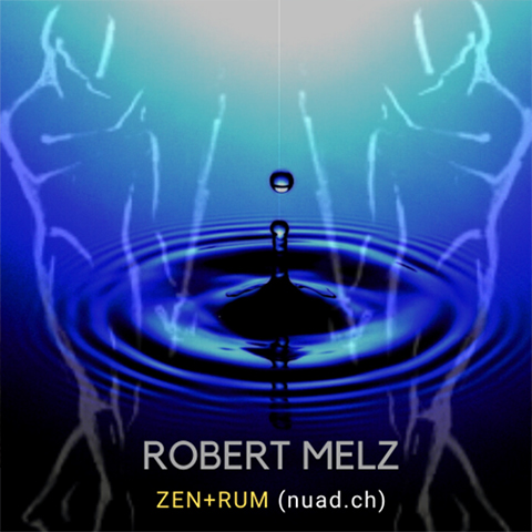 Robert Melz - Z E N + R U M - nuad.ch